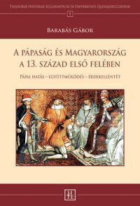 Barabás Gábor - A pápaság és Magyarország a 13. század első felében