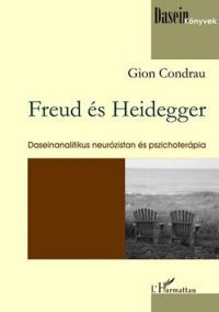 Gion Condrau - Freud és Heidegger - Daseinanalitikus neurózistan és pszichoterápia