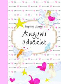  - Angyali üdvözlet - Inspiráló idézetek