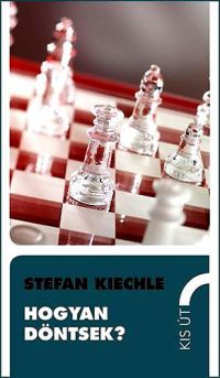 Stefan Kiechle - Hogyan döntsek?