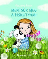 Pásztohy Panka - Mentsük meg a kiskutyám!