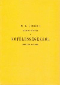 Marcus Tullius Cicero - A kötelességekről