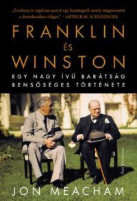 Jon Meacham - Franklin és Winston - Egy nagy ívű barátság bensőséges története 