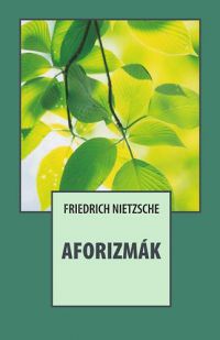 Friedrich Nietzsche - Aforizmák