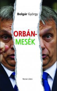 Bolgár György - Orbán-mesék
