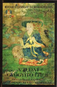 Thondup Tulku Rinpocse - A tudat gyógyító ereje