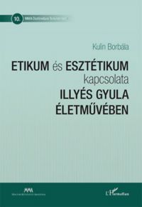 Kulin Borbála - Etikum és esztétikum kapcsolata Illyés Gyula életművében