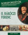 Sorsfordítók a magyar történelemben - II.Rákóczi Ferenc