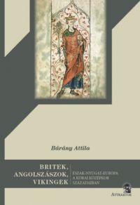 Dr. Bárány Attila - Britek, angolszászok, vikingek