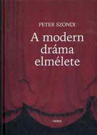 Peter Szondi - A modern dráma elmélete