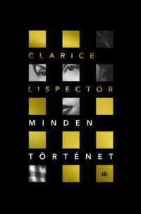Clarice Lispector - Minden történet