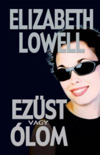 Elizabeth Lowell - Ezüst vagy ólom