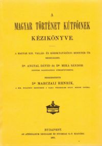 Marczali Henrik (szerk.) - A magyar történet kútfőinek kézikönyve