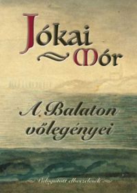 Jókai Mór - A Balaton vőlegényei