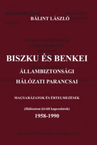 Bálint László - Biszku és Benkei állambiztonsági hálózati parancsai