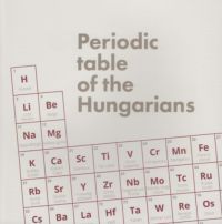 Péger Zsuzsanna, Szaniszló Judit, Tamás Dorka, Tánczos Anikó - Periodic table of the Hungarians - A magyarok periódusos rendszere