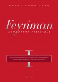 Richard P. Feynman, Robert B. Leighton, Matthew Sands - A Feynman-előadások fizikából I.