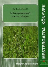 Dr. Radics László - Növénytermesztő mester könyve