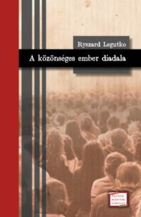 Ryszard Legutko - A közönséges ember diadala