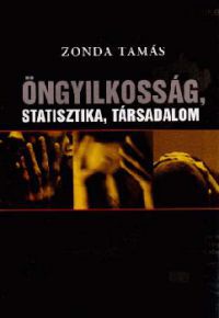 Zonda Tamás - Öngyilkosság, statisztika, társadalom