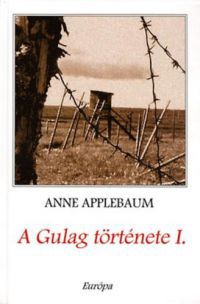 Anne Applebaum - A GULAG története I.-II.