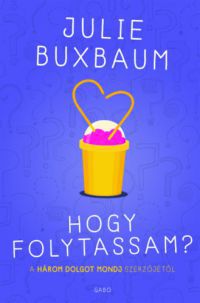 Julie Buxbaum - Hogy folytassam?