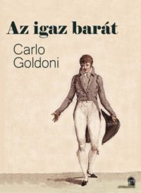 Carlo Goldoni - Az igaz barát