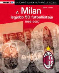Misur Tamás - A Milan legjobb 50 futballistája 1899-2007