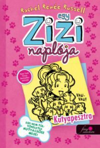 Rachel Renee Russell - Egy Zizi naplója 10. Egy nem túl tökéletes kutyacsősz meséi 