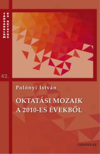 Polónyi István - Oktatási mozaik a 2010-es évekről
