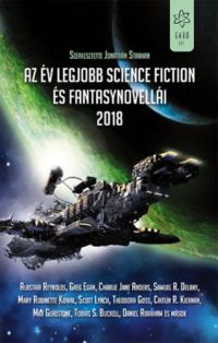 Jonathan Strahan (szerk.) - Az év legjobb science fiction és fantasynovellái 2018