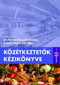 Dr. Tátrai-Németh Katalin, Erdélyi-Sipos Alíz - Közétkeztetők kézikönyve
