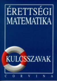 Dr. Korányi Erzsébet - Érettségi matematika - kulcsszavak
