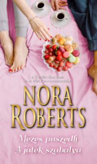 Nora Roberts - Mézes puszedli / A játék szabálya