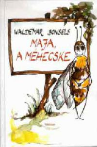 Waldemar Bonsels - Maja, a méhecske
