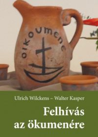 Ulrich Wilckens, Walter Kasper - Felhívás az ökumenére