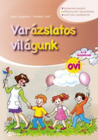 Dohar Magdolna, Kerekes Judit - Varázslatos világunk ovi 4-6 éveseknek