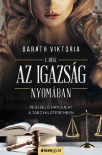 Baráth Viktória - Az igazság nyomában 1. rész