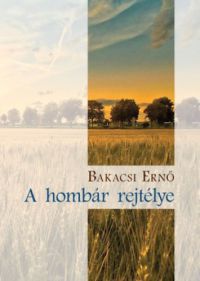 Bakacsi Ernő - A hombár rejtélye