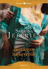 Sabrina Jeffries - Botrányos bajkeverők