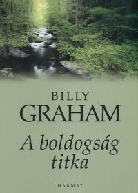 Billy Graham - A boldogság titka