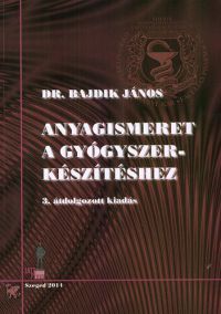 Bajdik János - Anyagismeret a gyógyszerkészítéshez