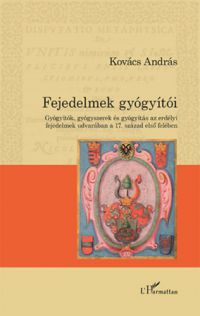 Dr. Kovács András - Fejedelmek gyógyítói