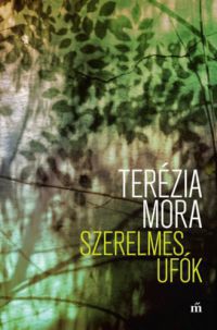 Terézia Mora - Szerelmes ufók