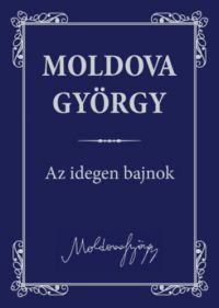 Moldova György - Az idegen bajnok