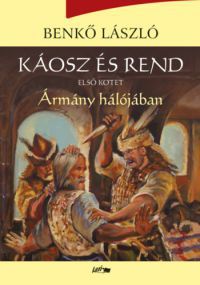 Benkő László - Káosz és rend I. - Ármány hálójában