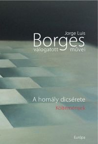 Jorge Luis Borges - A homály dicsérete - Költemények