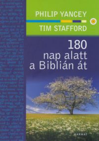Philip Yancey; Tim Stafford - 180 nap alatt a Biblián át