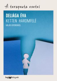 Deliága Éva - Ketten háromfelé - Válás gyerekkel