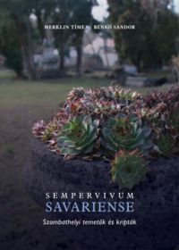 Merklin Tímea, Benkő Sándor - Sempervivum Savariense - Szombatehelyi temetők és kripták